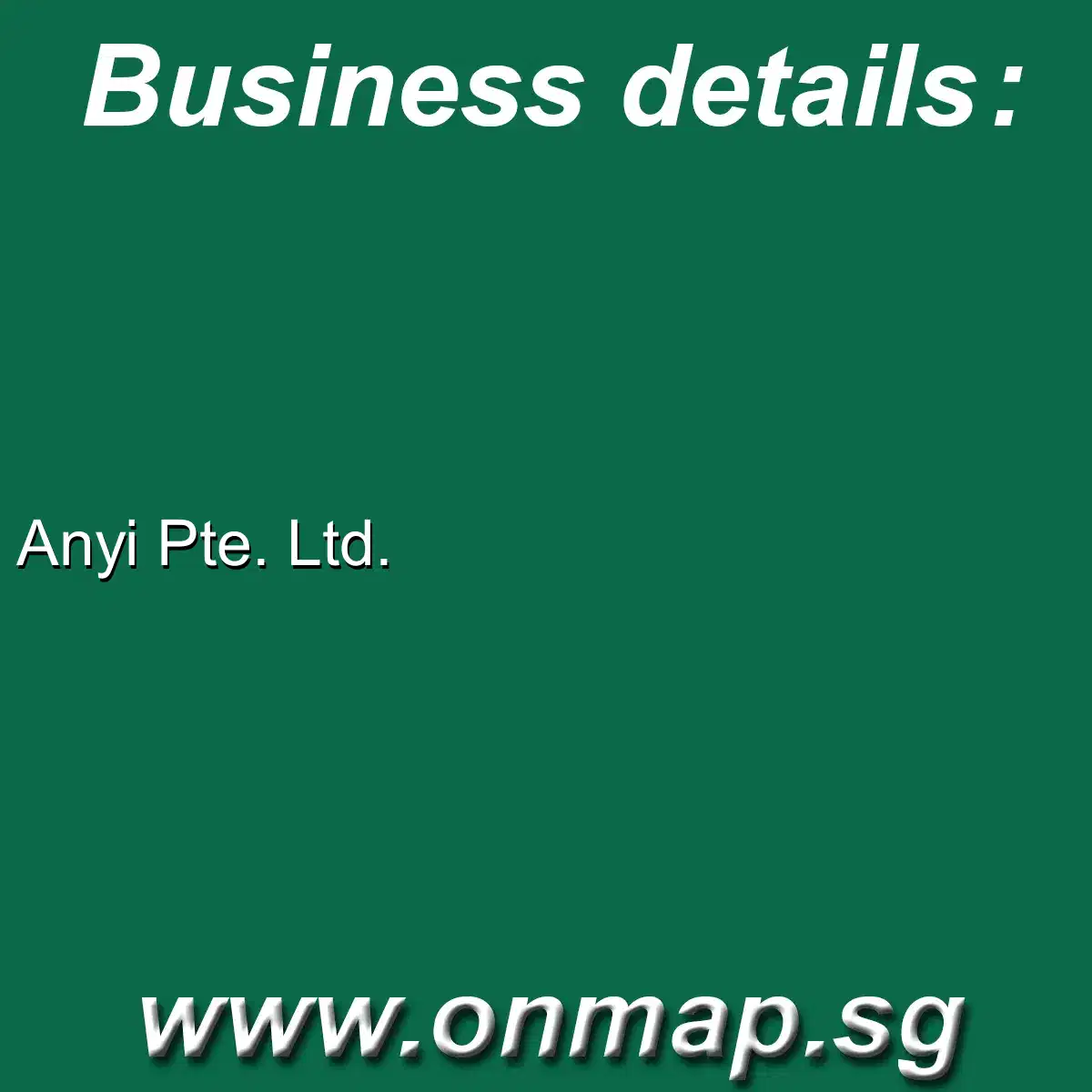 Anyi Pte. Ltd. - Details, Locations, Reviews